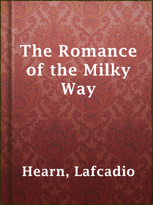 Title details for The Romance of the Milky Way by Lafcadio Hearn - Available